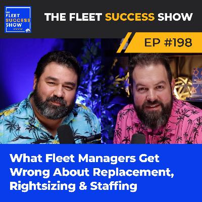 Episode 198: What Fleet Managers Get Wrong About Replacement, Rightsizing & Staffing