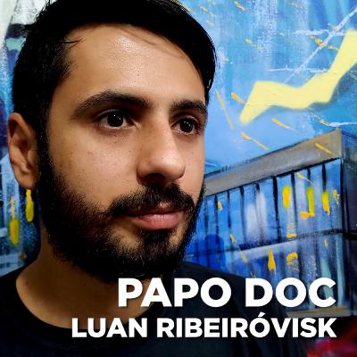 PAPO DOC | Ep. 5: Luan Ribeiróvisk