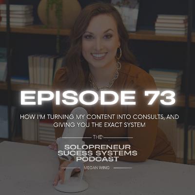 Episode 73: How I'm Turning My Content Into Consults, And Giving You the Exact System