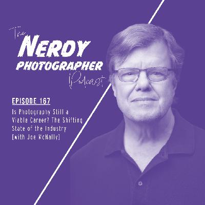 167 - Is Photography Still a Viable Career? The Shifting State of the Industry 167 - Is Photography Still a Viable Career? The Shifting State of the Industry