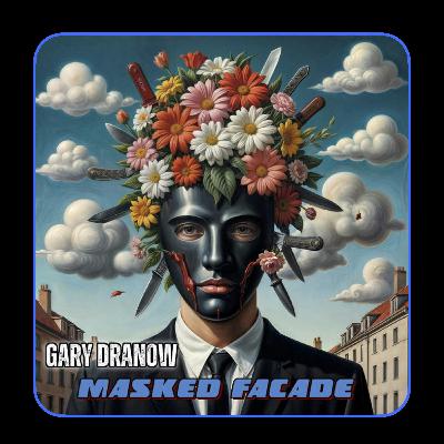 Gary Dranow - New Album, Masked Facade Gary Dranow - New Album, Masked Facade