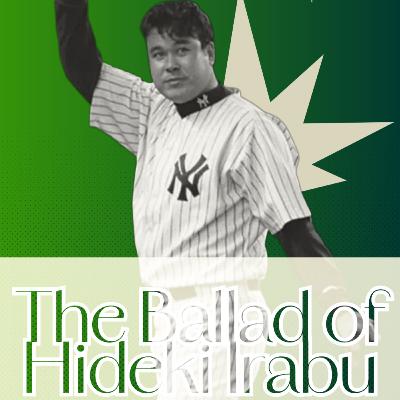 Episode 506: Player Profile: The Ballad of Hideki Irabu Episode 506: Player Profile: The Ballad of Hideki Irabu