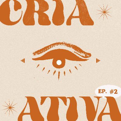 CRIA-ATIVA | #2: Energia Criativa e o Prazer