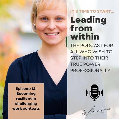 Episode 12 - Becoming resilient in challenging work contexts Episode 12 - Becoming resilient in challenging work contexts