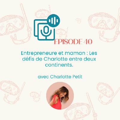 Redif - Entrepreneure et maman : Les défis de Charlotte entre deux continents