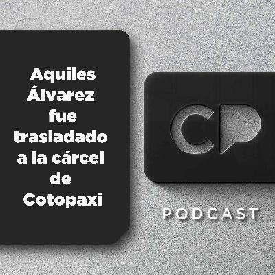 12/FEB: Aquiles Álvarez fue trasladado a la cárcel de Cotopaxi