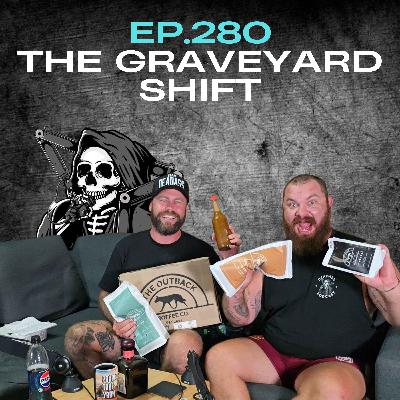 Ep.280 - The Graveyard Shift