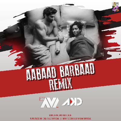 DJ Avi X DJ AKD - Aabaad Barbaad (Remix)
