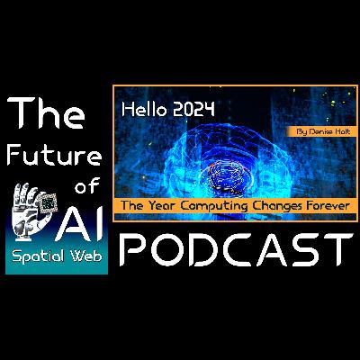 Hello 2024: The Year Computing Changes Forever - Through Active Inference & the Spatial Web Hello 2024: The Year Computing Changes Forever - Through Active Inference & the Spatial Web
