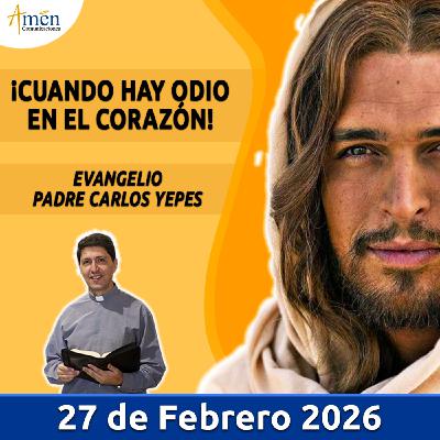 Evangelio De Hoy - 27 Febrero 2026 - Padre Carlos Yepes - Amen Comunicaciones