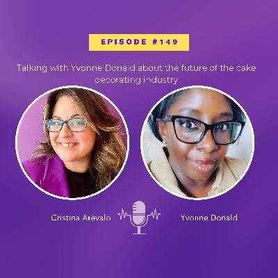 # 149 Talking to Yvonne Donald about the future of our cake indusrty.