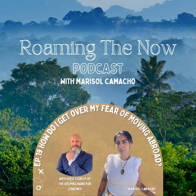 EP 19 How do I get over my fear of moving abroad? With Greg Storch Coach living in Northern Italy