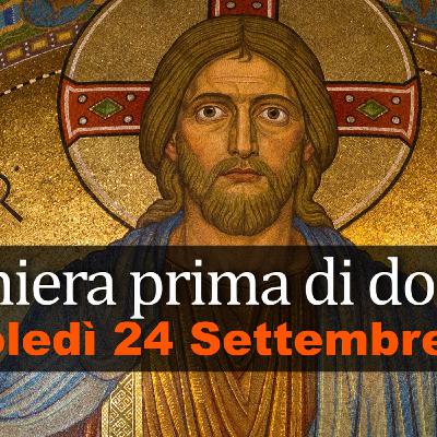 Preghiera prima di dormire MERCOLEDI 24 SETTEMBRE 2025 ❤️ Compieta Mercoledì XXV Settimana T.O.