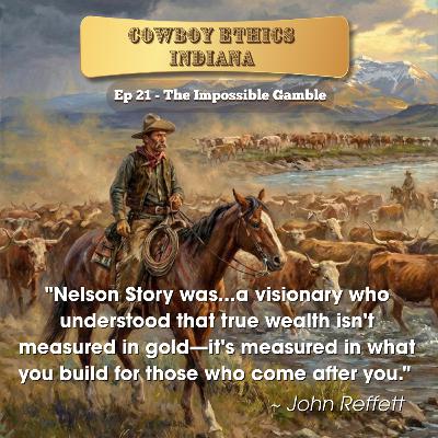 Ep 21 - The Impossible Gamble: Nelson Story’s Legendary Trail to Montana