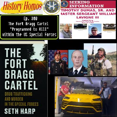 Ep. 300 - The Fort Bragg Cartel - "Programmed to Kill" within the US Special Forces