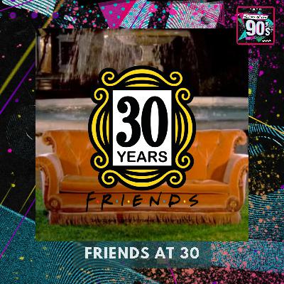 The One About "Friends"  Revisited @ 30