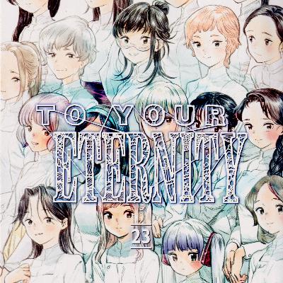 To Your Eternity - Vol. 23 Discussion To Your Eternity - Vol. 23 Discussion