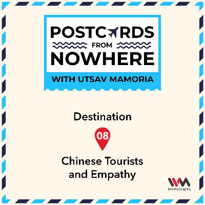 Ep. 08: Chinese Tourists and Empathy Ep. 08: Chinese Tourists and Empathy