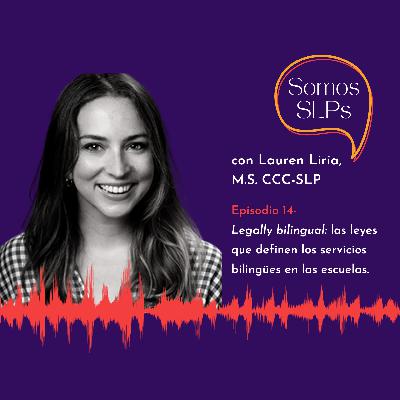 Episodio 14- Legally Bilingual:  las leyes que definen los servicios bilingües en las escuelas.