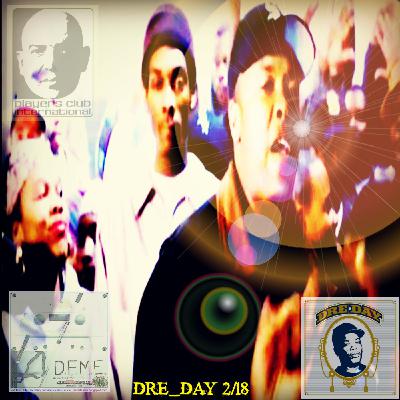 Episode 98 - "DRE_DAY 2/18" Episode 98 - "DRE_DAY 2/18"