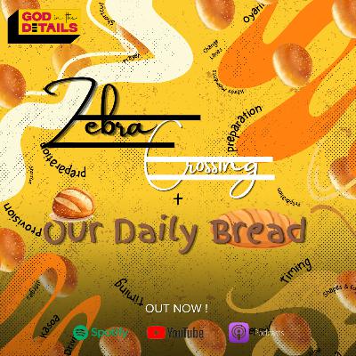 Zebra Crossing & Our Daily Bread