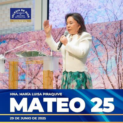 Mateo 25 – Hna. María Luisa Piraquive – 29 de junio de 2025 – IDMJI