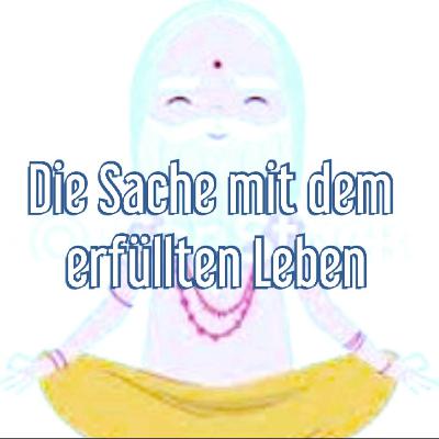 Die Sache mit dem erfüllten leben