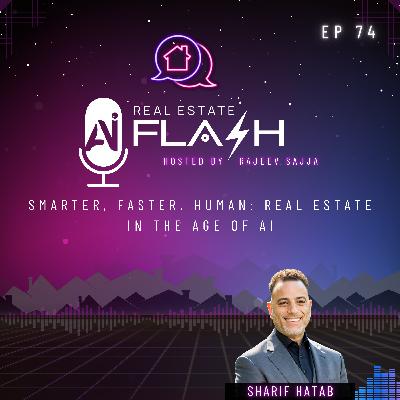 EP 074: Smarter, Faster, Human: Real Estate in the Age of AI