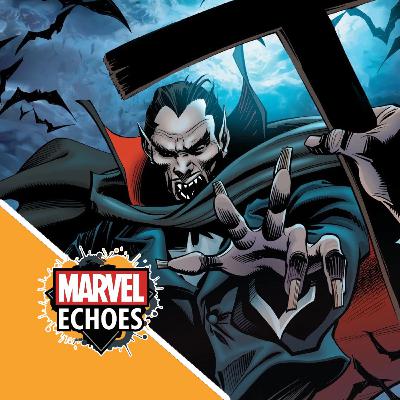 Dracula: The Undying King and the Birth of Marvel Horror | Marvel Echoes Podcast Ep. 29 Dracula: The Undying King and the Birth of Marvel Horror | Marvel Echoes Podcast Ep. 29