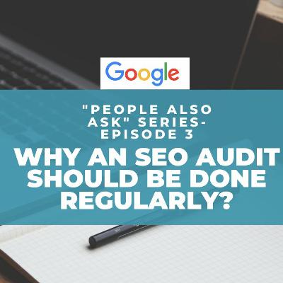 Why an SEO Audit should be done regularly? | EP #3 People Also Ask Series Why an SEO Audit should be done regularly? | EP #3 People Also Ask Series