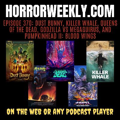 Dust Bunny, Killer Whale, Queens of the Dead, Godzilla vs Megaguirus, and Pumpkinhead II: Blood Wings