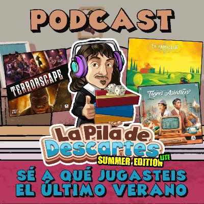 La Pila de Descartes #69 [Summer Edition Lite] - Sé a qué jugasteis el último verano