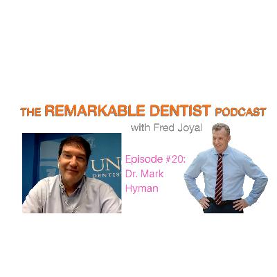 The Remarkable Dentist Podcast #20 featuring Dr. Mark Hyman