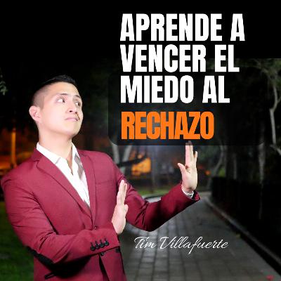 APRENDE a vencer el MIEDO AL RECHAZO