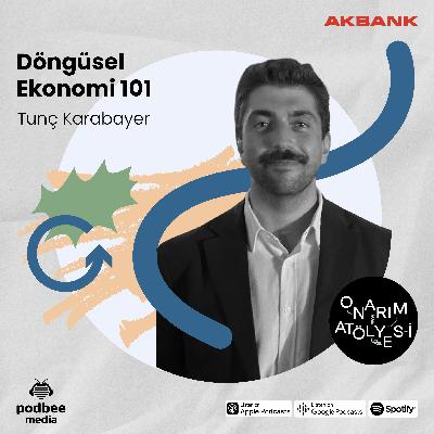 S3E20: Döngüsel Ekonomi 101 // Konuk: Tunç Karabayer S3E20: Döngüsel Ekonomi 101 // Konuk: Tunç Karabayer