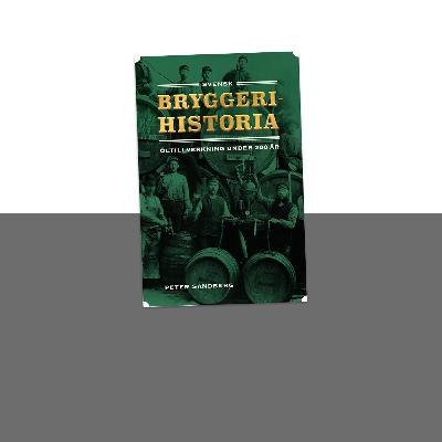 #462 Svensk öl- och bryggerihistoria med Peter Sandberg
