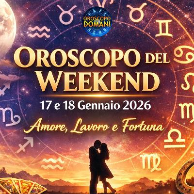 Oroscopo del Weekend 17 e 18 Gennaio 2026: Amore, Lavoro e Fortuna per Tutti i Segni Oroscopo del Weekend 17 e 18 Gennaio 2026: Amore, Lavoro e Fortuna per Tutti i Segni