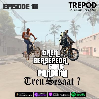 Eps 10 : Tren bersepeda saat pandemi, TREN SESAAT??