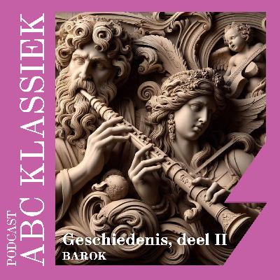 121. ABC Klassiek: geschiedenis, deel 2 (barok)