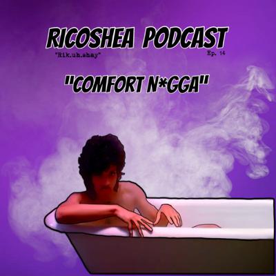 Comfort N*gga | Ep. 14