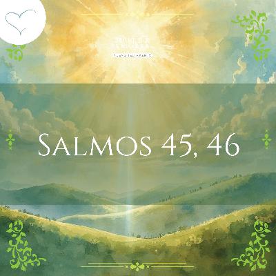 Día 80 | Salmos 45 y 46