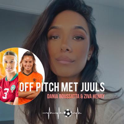 Off Pitch met Juuls #10 // Openhartig gesprek met powervrouwen ZIVA HENRY (Ajax Vrouwen) & DANIA BOUSSATTA (Marokko) over het belang van PLEZIER, INTERNATIONAAL SUCCES, COMEBACKS & VASTBERADENHEID