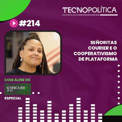 TECNOPOLÍTICA #214 - Señoritas Courier e o cooperativismo de plataforma