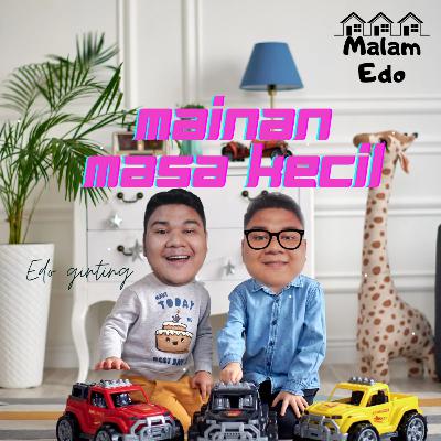Episode 15 : Mainan Masa Kecil