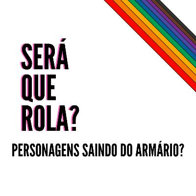 Ep. 1 - Será que rola personagens saindo do armário?