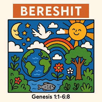 Bereshit - Bereshit (Genesis 1:1-6:8)