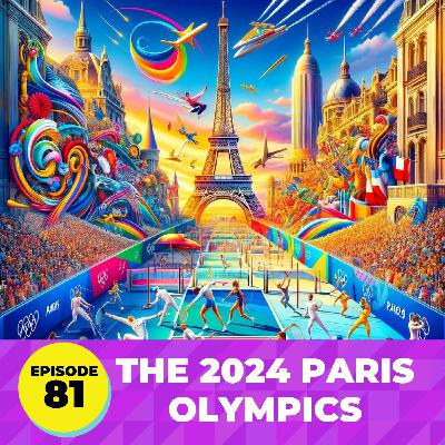 EP: 81 - The 2024 Paris Olympics