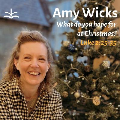 What do you hope for at Christmas? (Luke 2:25-35) - Amy Wicks
