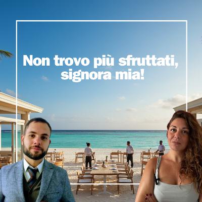 Non trovo più sfruttati, signora mia!