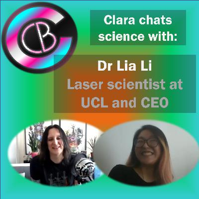 Clara chats Science with Dr Lia Li, laser expert